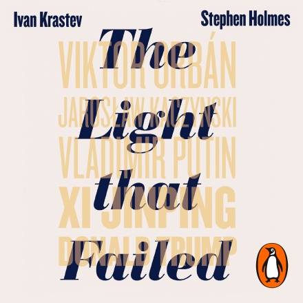 Ivan krastev, Stephen Holmes: The light that failed